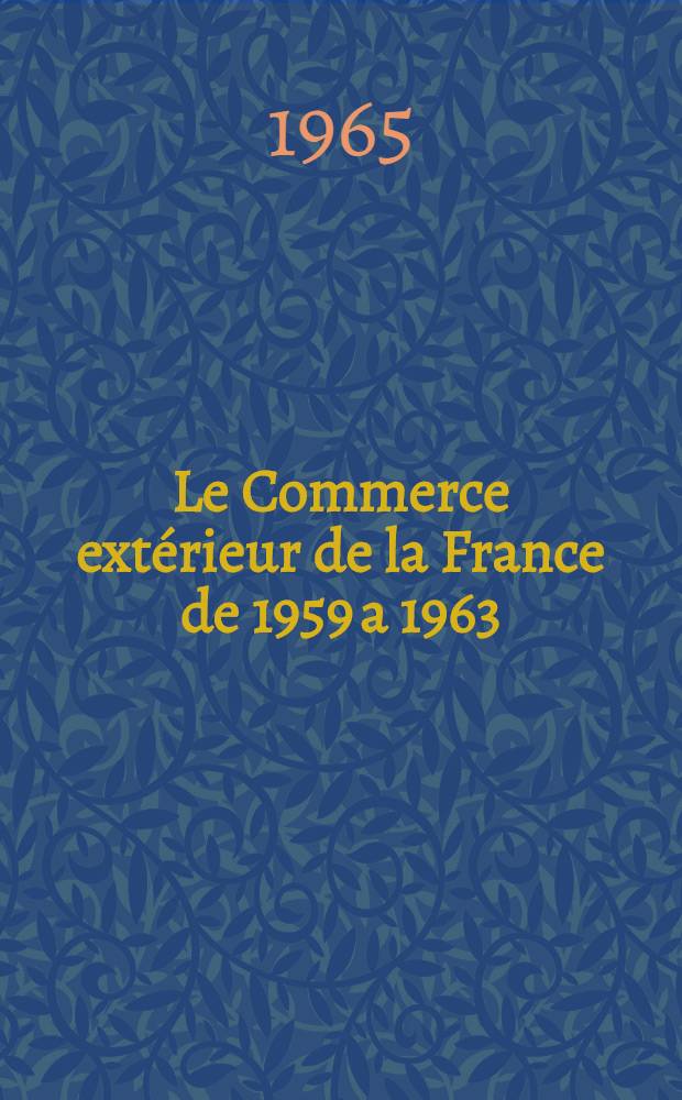 Le Commerce ext&eacute;rieur de la France de 1959 a 1963