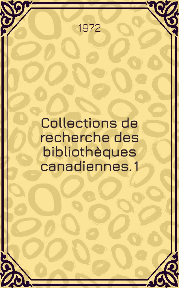 Collections de recherche des bibliothèques canadiennes. 1 : Universités