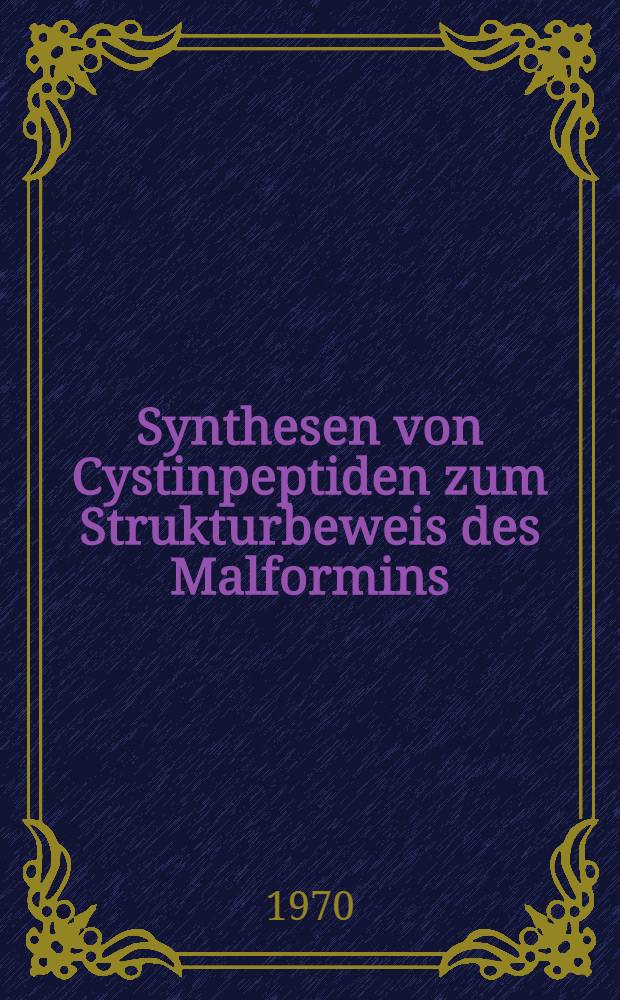 Synthesen von Cystinpeptiden zum Strukturbeweis des Malformins