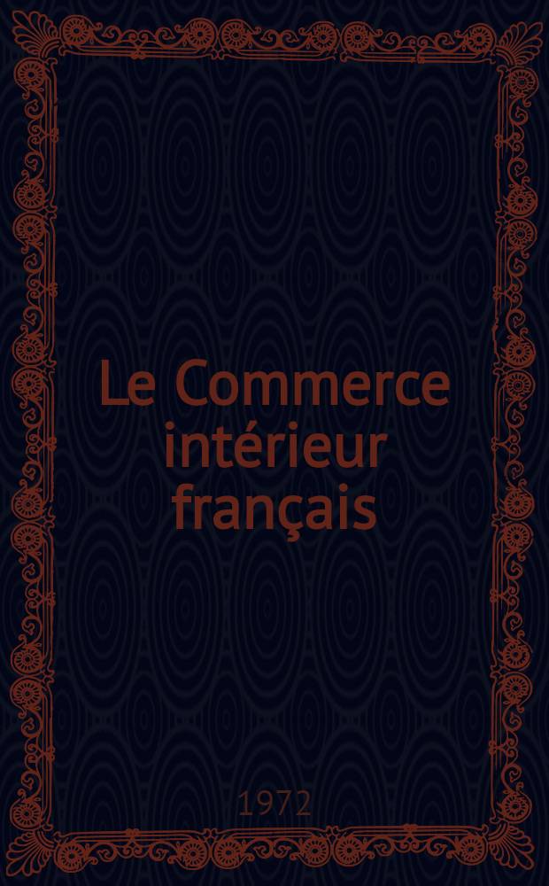 Le Commerce int&eacute;rieur fran&ccedil;ais : De la boutique au supermarch&eacute;