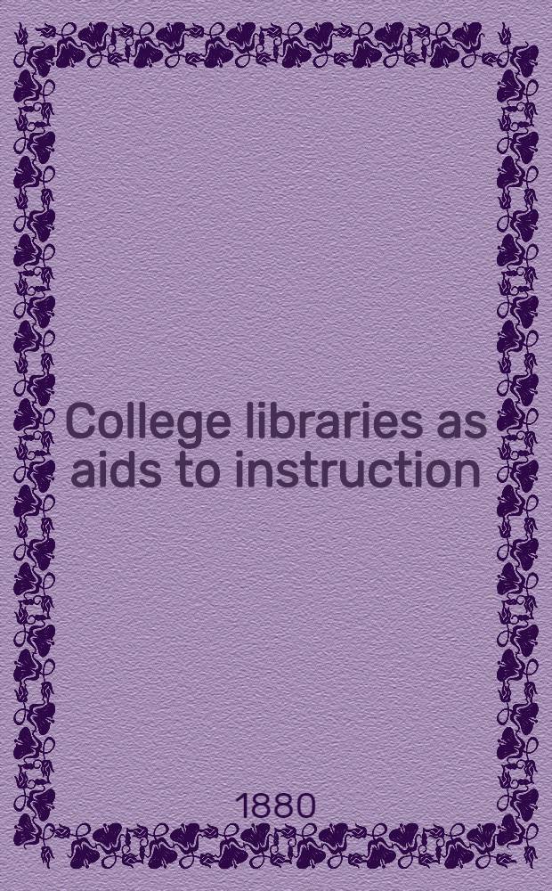 College libraries as aids to instruction