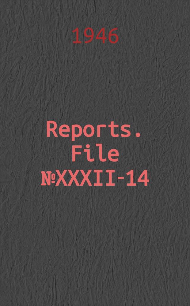 [Reports]. File № XXXII-14 : Report on deutsche Erd&ouml;l A. G. Regis, near Leipzig Bohlen