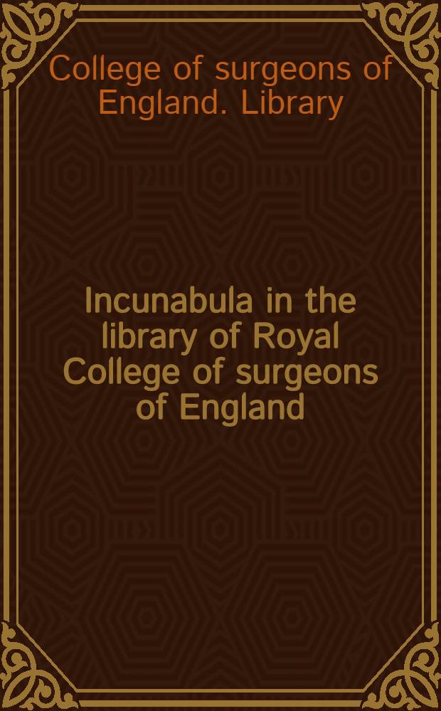 Incunabula in the library of Royal College of surgeons of England
