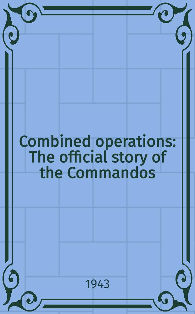 Combined operations : The official story of the Commandos