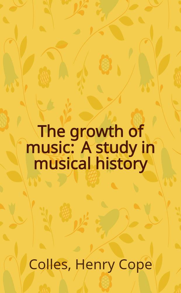 The growth of music : A study in musical history