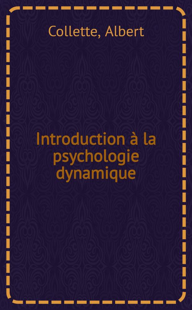 Introduction à la psychologie dynamique : Des théories psychanalytiques à la psychologie mod