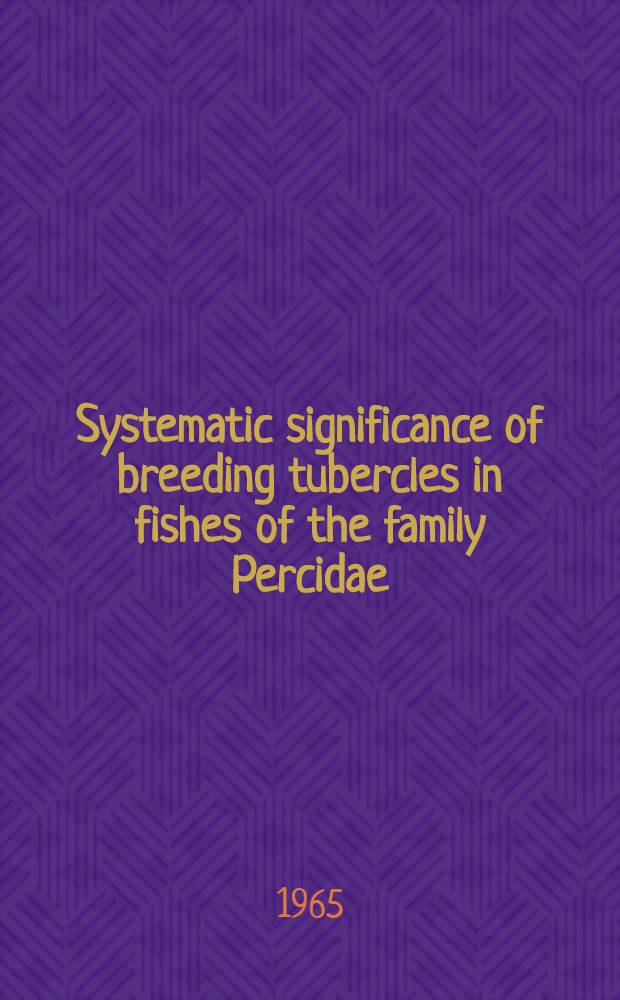 Systematic significance of breeding tubercles in fishes of the family Percidae