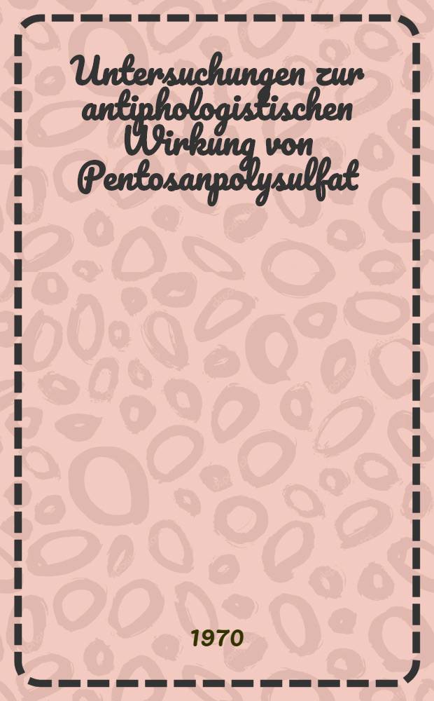Untersuchungen zur antiphologistischen Wirkung von Pentosanpolysulfat (SP 54&reg;) auf verschiedene akut entz&uuml;ndliche &Ouml;demformen der Rattenpfote : Inaug.-Diss. ... der ... Med. Fak. der ... Univ. zu Bonn