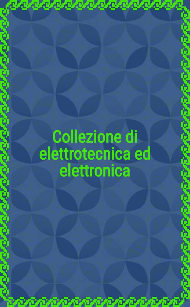 Collezione di elettrotecnica ed elettronica