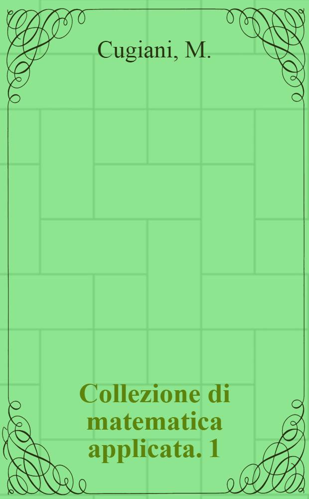 Collezione di matematica applicata. [1] : Metodi dell'analisi numerica