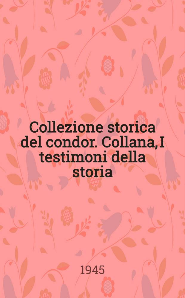 Collezione storica del condor. Collana, I testimoni della storia