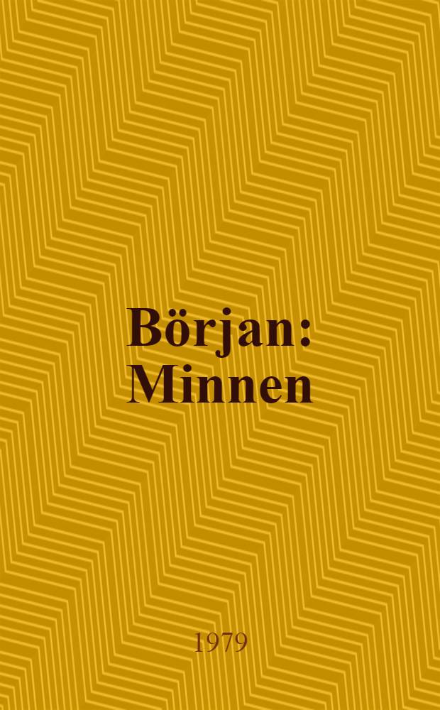 B&ouml;rjan : Minnen