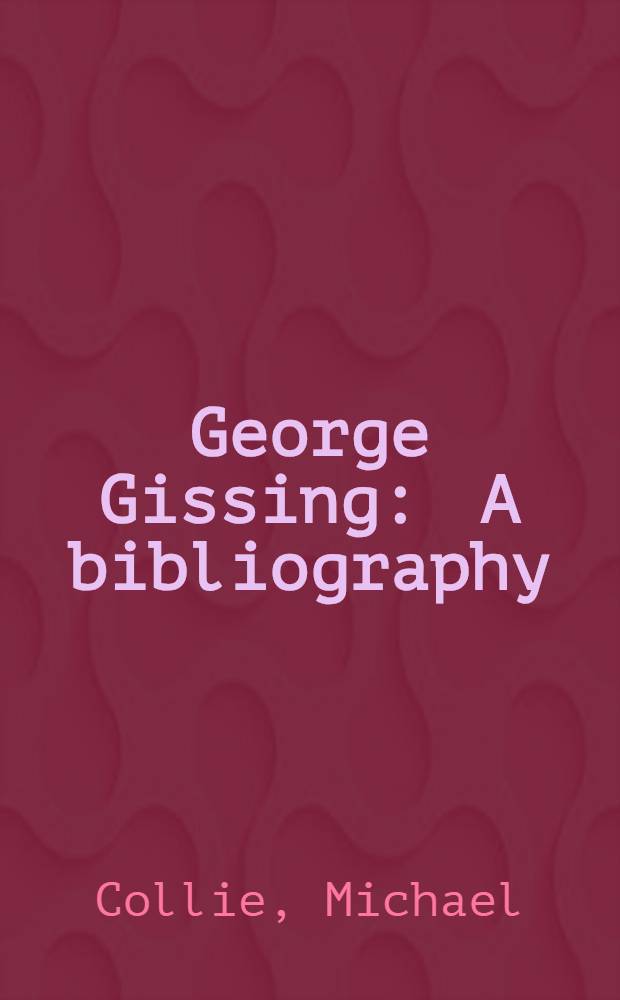 George Gissing : A bibliography