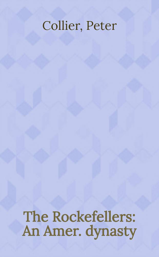 The Rockefellers : An Amer. dynasty