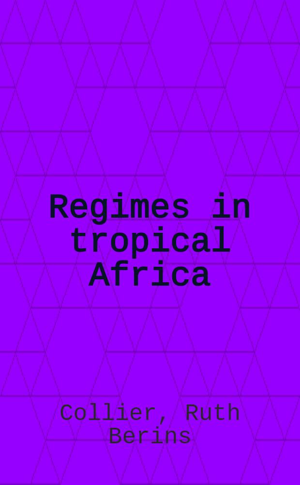 Regimes in tropical Africa : Changing forms of supremacy, 1945-1975