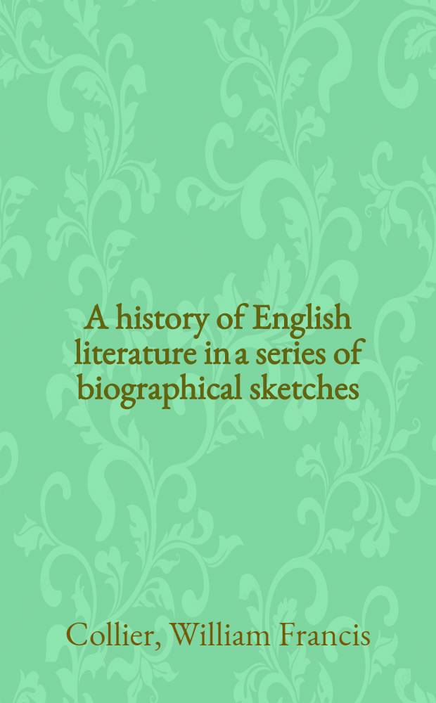 A history of English literature in a series of biographical sketches