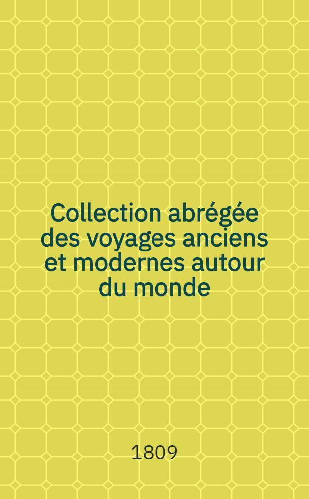 Collection abrégée des voyages anciens et modernes autour du monde : Avec des extraits des autres voyageurs les plus célèbres et les plus récents ... Enrichie de cartes, figures et des portraits des principaux navigateurs. T. 8