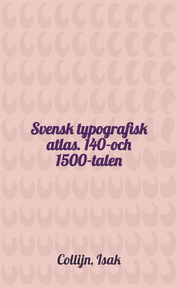 Svensk typografisk atlas. 1400- och 1500-talen