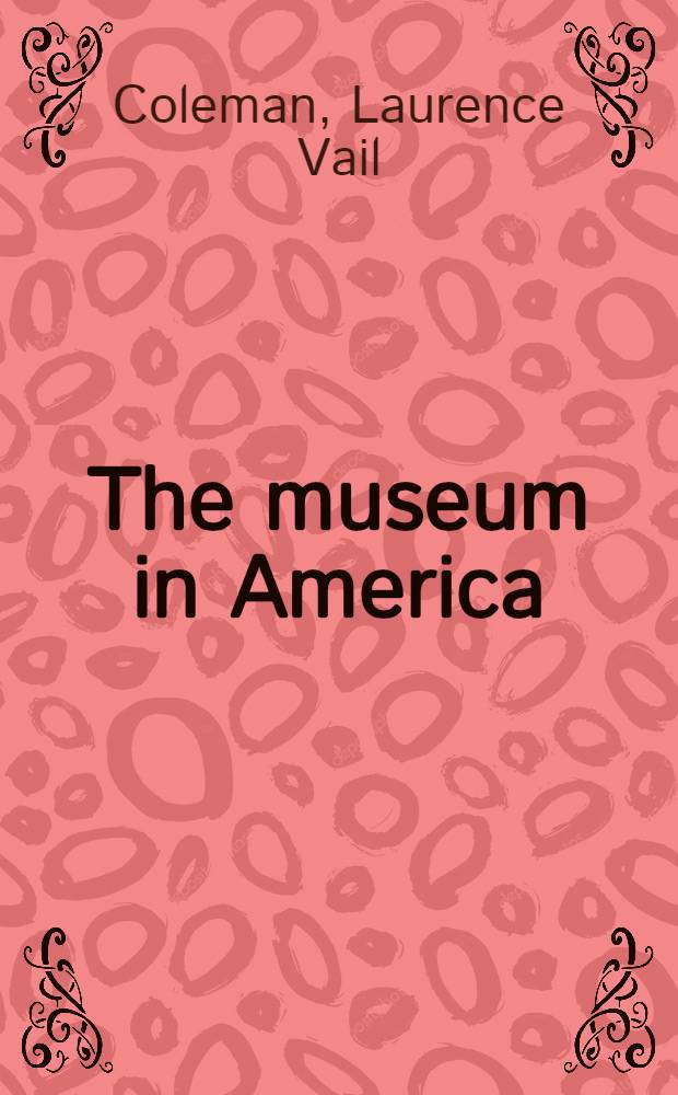 The museum in America : Vol. 1-3
