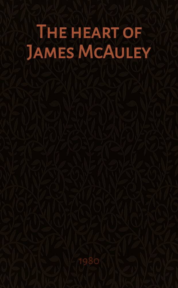 The heart of James McAuley : Life a. work of the Austral. poet