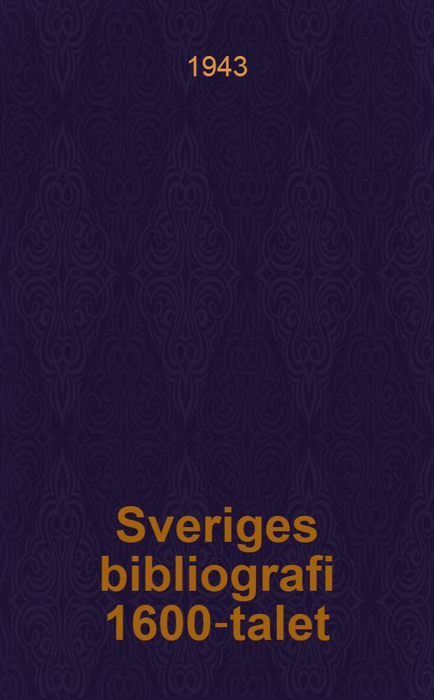 Sveriges bibliografi 1600-talet : Bidrag tillen bibliografisk förteckning. Bd. 1 H. 2 : Gnomologia-Neumann