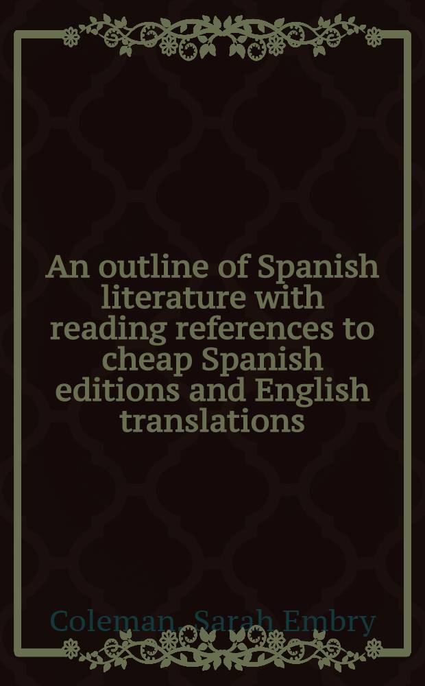 An outline of Spanish literature with reading references to cheap Spanish editions and English translations