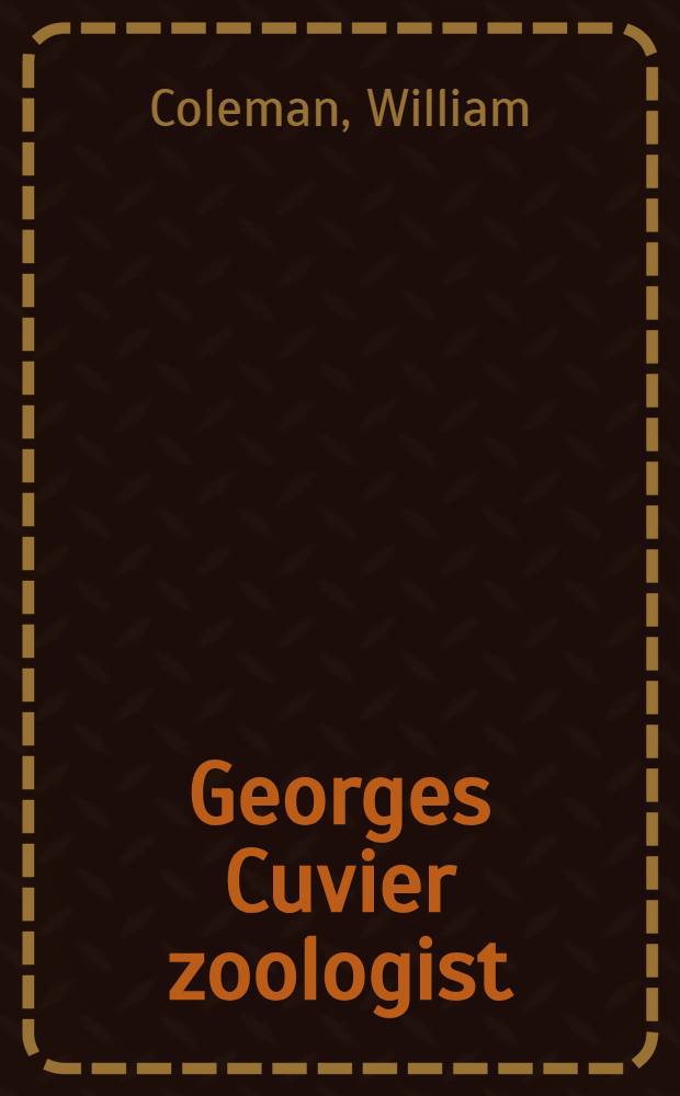 Georges Cuvier zoologist : A study in the history of evolution theory