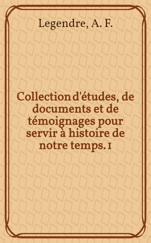 Collection d'études, de documents et de témoignages pour servir à histoire de notre temps. [1] : La civilisation chinoise moderne