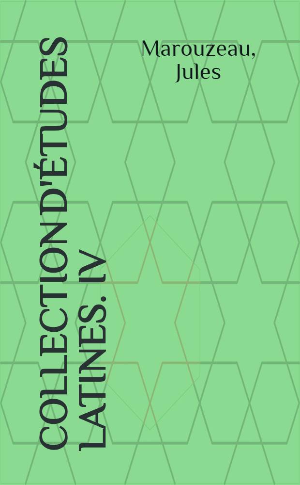 Collection d'&eacute;tudes latines. IV : Introduction au latin