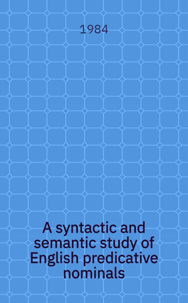 A syntactic and semantic study of English predicative nominals