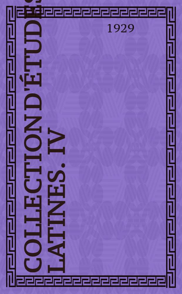 ... Collection d'&eacute;tudes latines. IV : Pline et la vie litt&eacute;raire de son temps