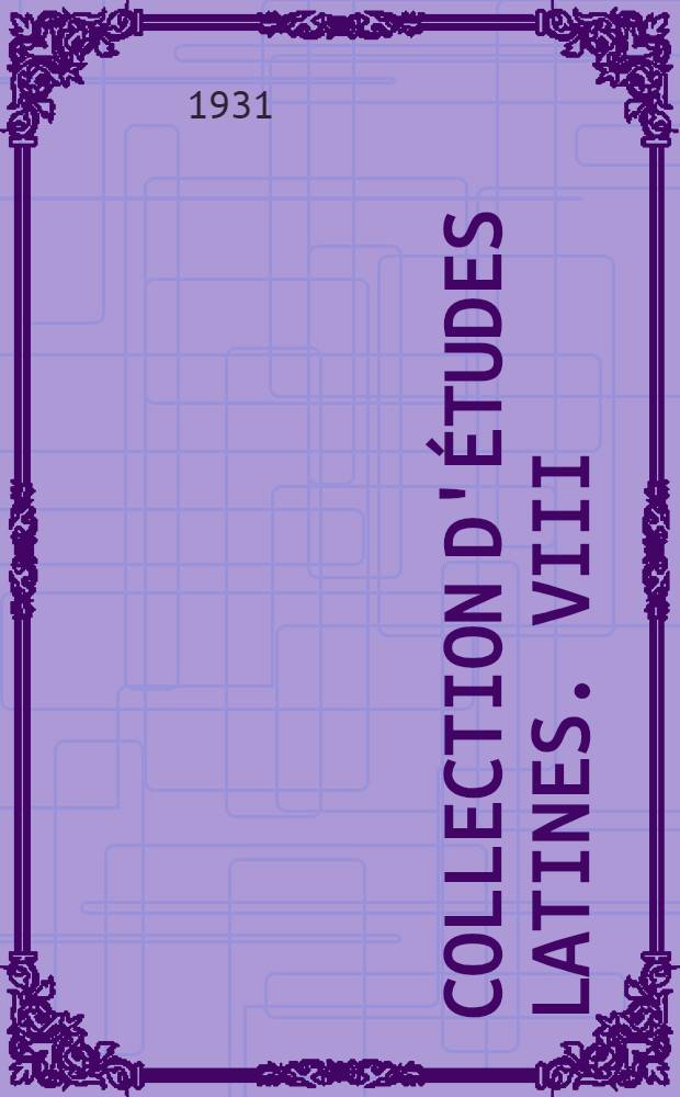 ... Collection d'études latines. VIII : Répertoire des éditions de scolies et commentaires d'auteurs latins