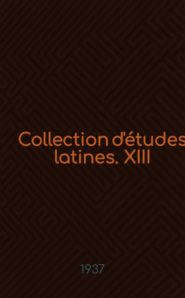 ... Collection d'études latines. XIII : Le public et la vie littéraire a Rome