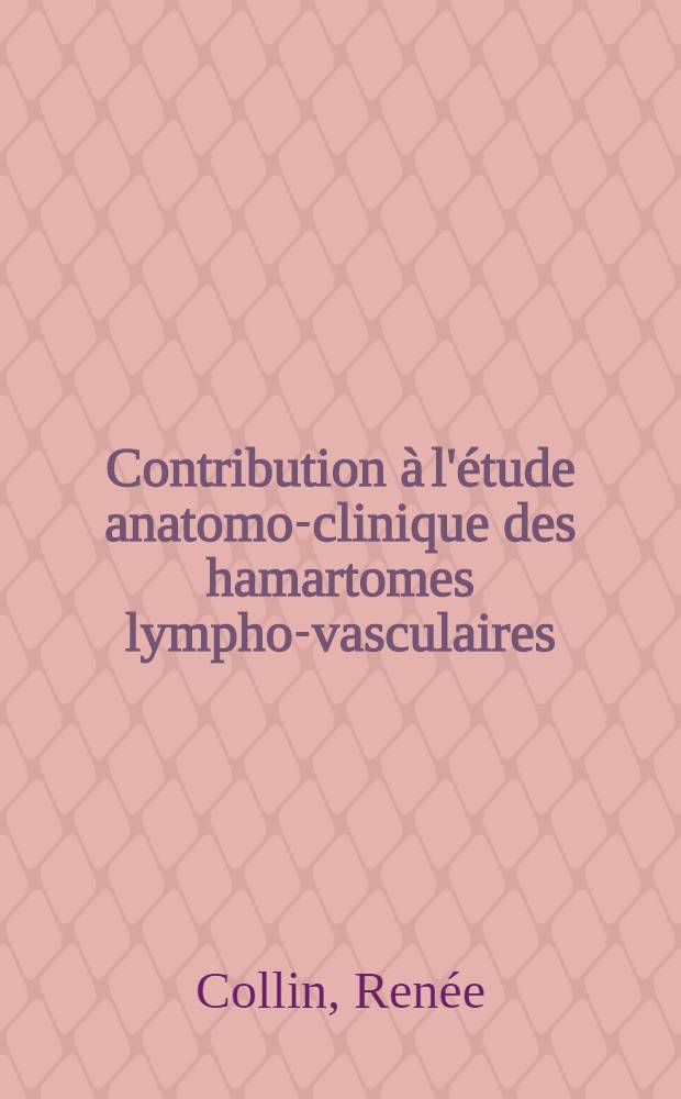 Contribution à l'étude anatomo-clinique des hamartomes lympho-vasculaires : À propos de deux observations personnelles : Thèse ..