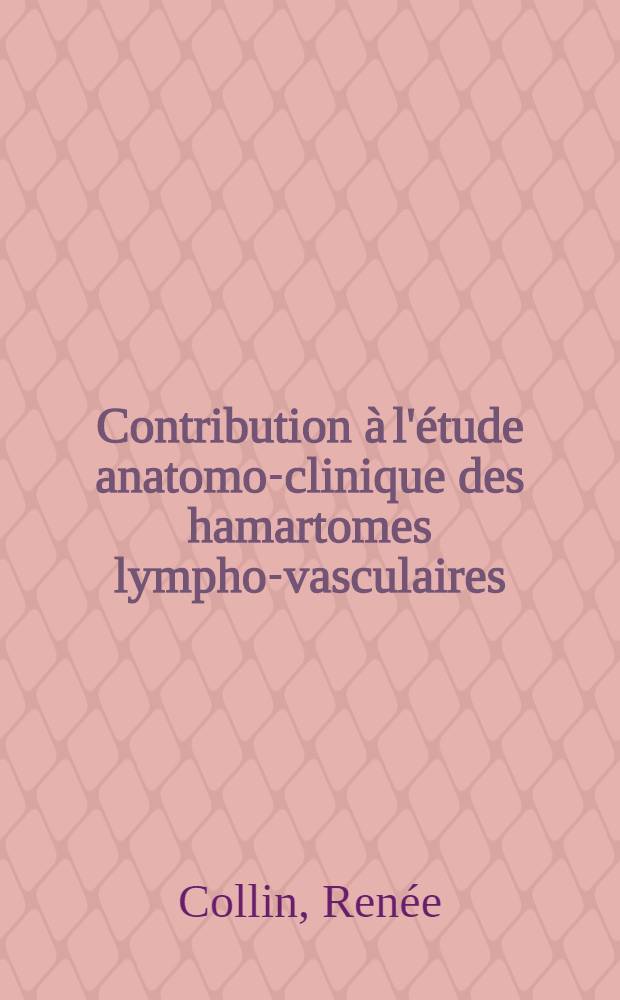 Contribution à l'étude anatomo-clinique des hamartomes lympho-vasculaires : À propos de deux observations personnelles : Thèse ..