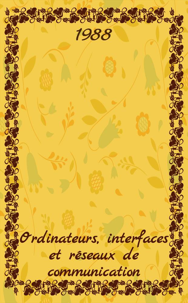 Ordinateurs, interfaces et réseaux de communication