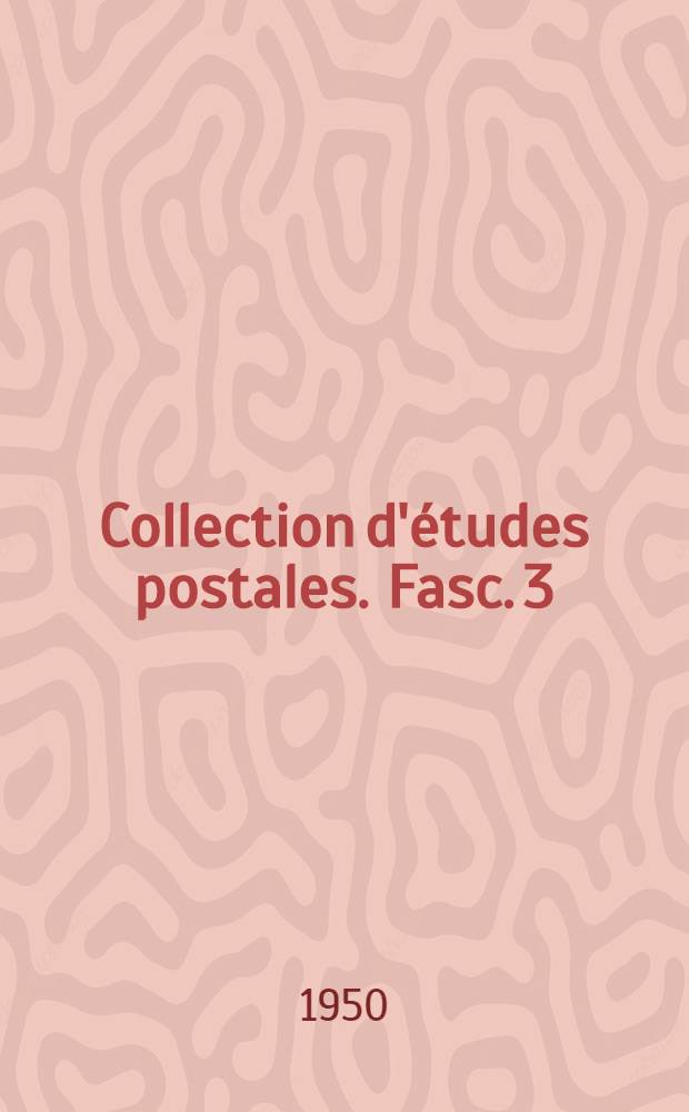 Collection d'études postales. Fasc. 3 : Procédés modernes pour le lavage, le nettoyage et la réparation des sacs postaux