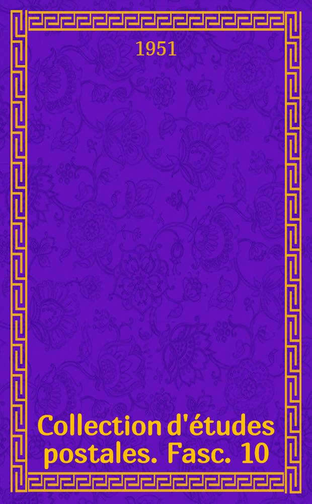 Collection d'études postales. Fasc. 10 : Conception, construction et équipement des véhicules ferroviaires postaux