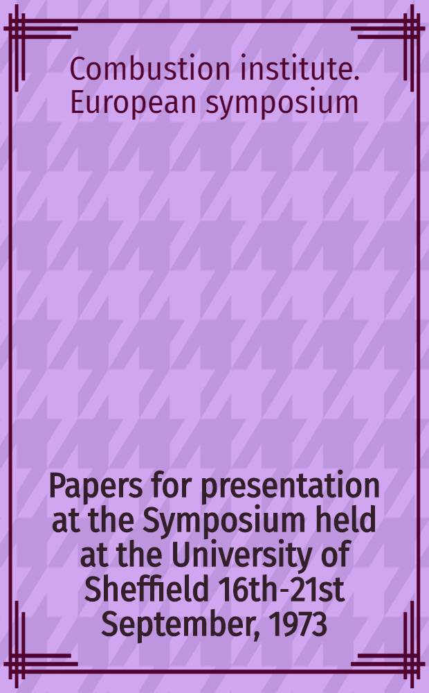 Papers for presentation at the Symposium held at the University of Sheffield 16th-21st September, 1973