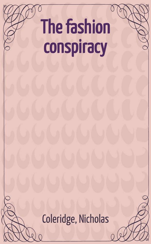 The fashion conspiracy : A remarkable journey through the empires of fashion