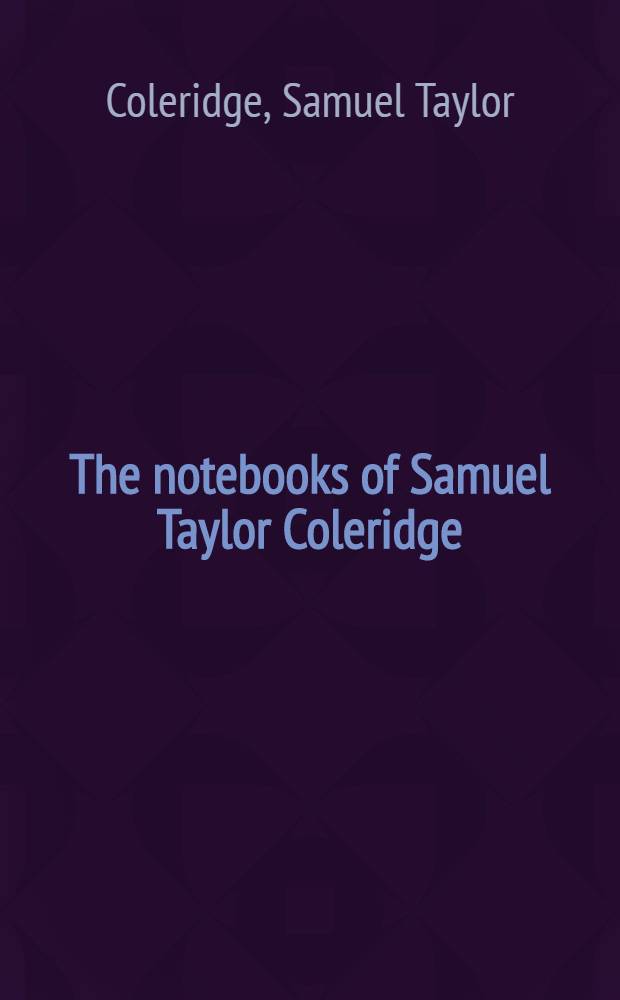 The notebooks of Samuel Taylor Coleridge