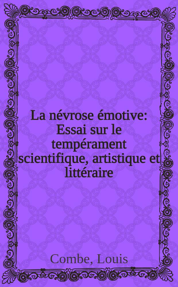 La névrose émotive : Essai sur le tempérament scientifique, artistique et littéraire