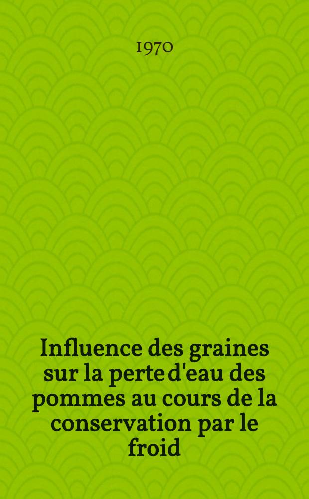 Influence des graines sur la perte d'eau des pommes au cours de la conservation par le froid