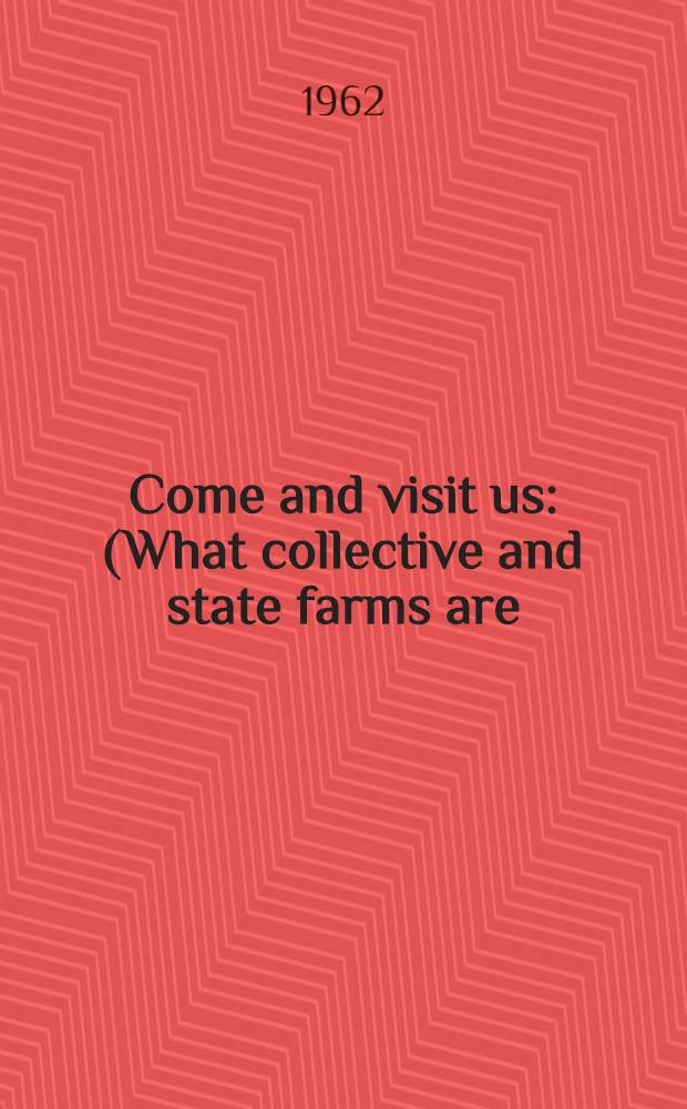 Come and visit us : (What collective and state farms are)