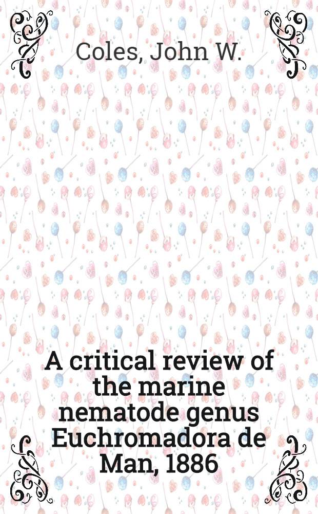 A critical review of the marine nematode genus Euchromadora de Man, 1886