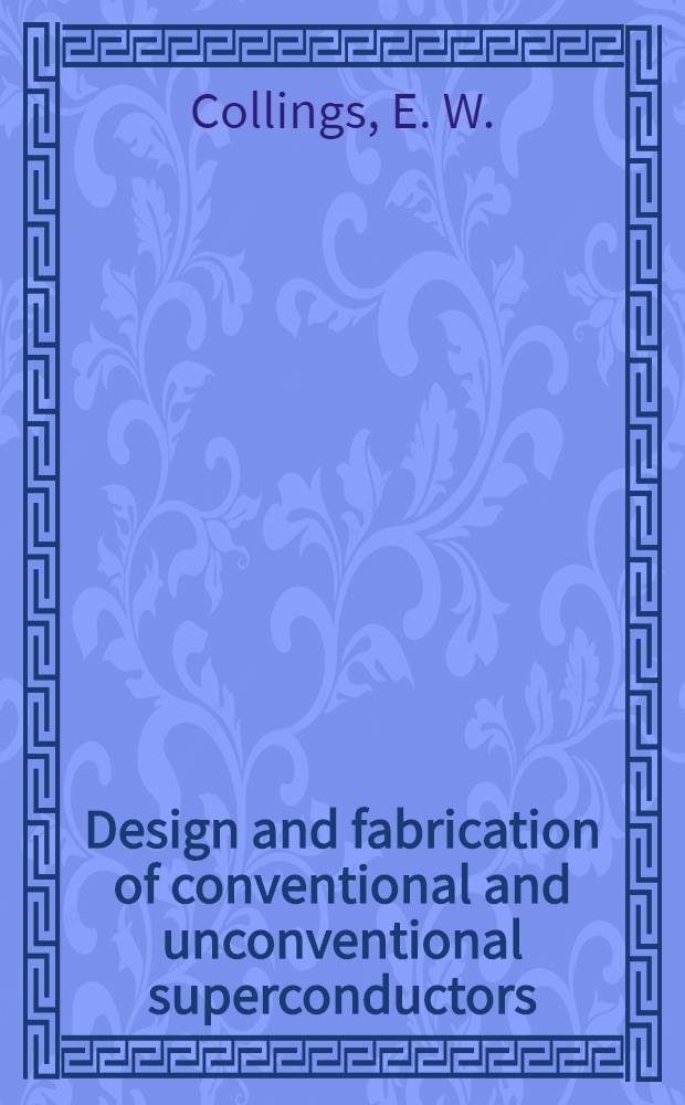 Design and fabrication of conventional and unconventional superconductors