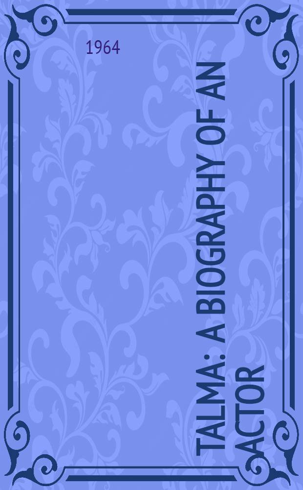 Talma : A biography of an actor