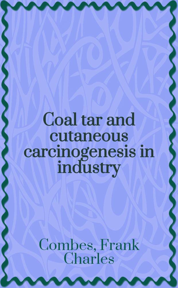 Coal tar and cutaneous carcinogenesis in industry
