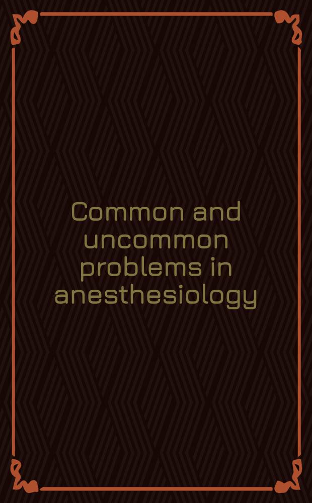 Common and uncommon problems in anesthesiology : Symposium