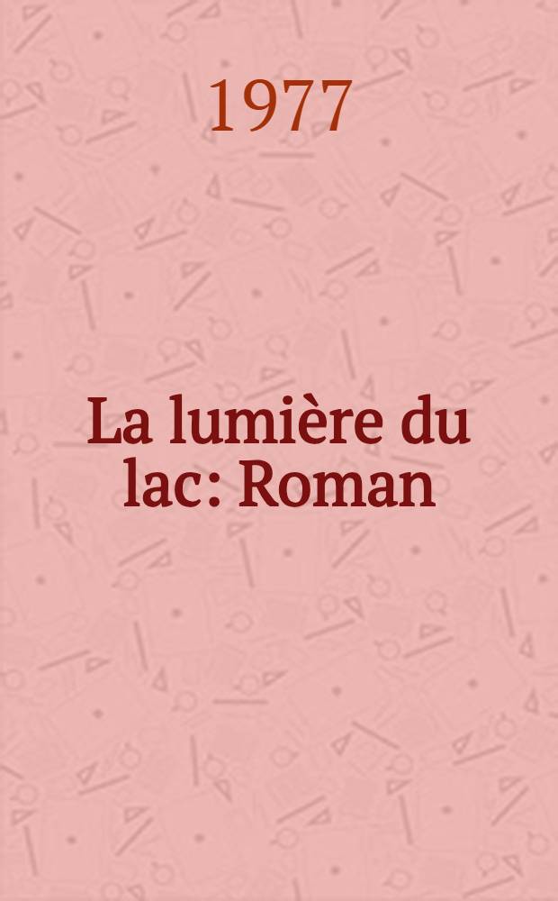 La lumière du lac : Roman